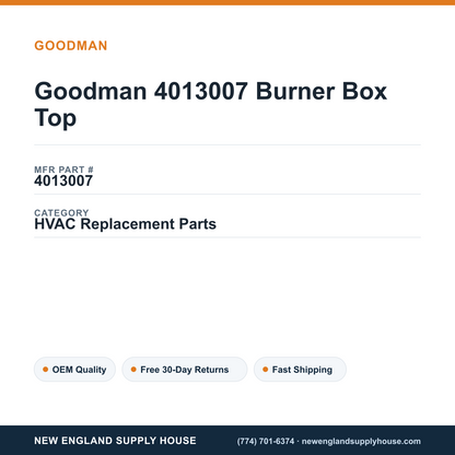 Goodman 4013007 Burner Box Top — New England Supply House spec card [NESH-SPEC-CARD-V2]