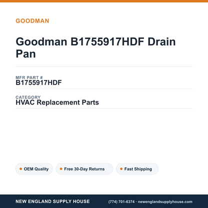 Goodman B1755917HDF Drain Pan — New England Supply House spec card [NESH-SPEC-CARD-V2]