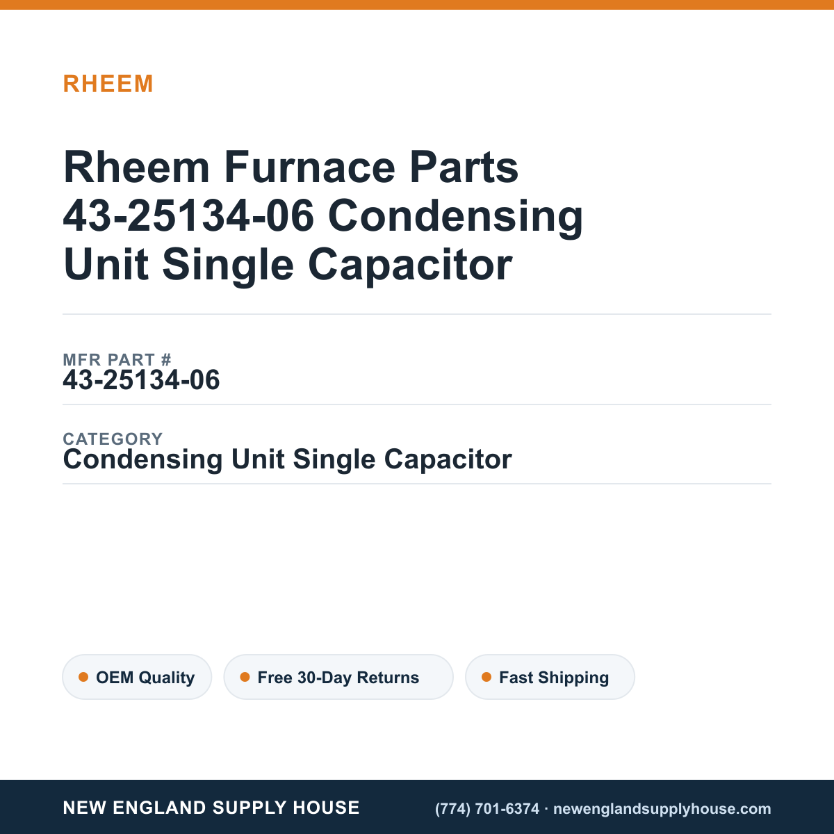 Rheem Furnace Parts 43-25134-06 Condensing Unit Single Capacitor — New England Supply House spec card [NESH-SPEC-CARD-V2]