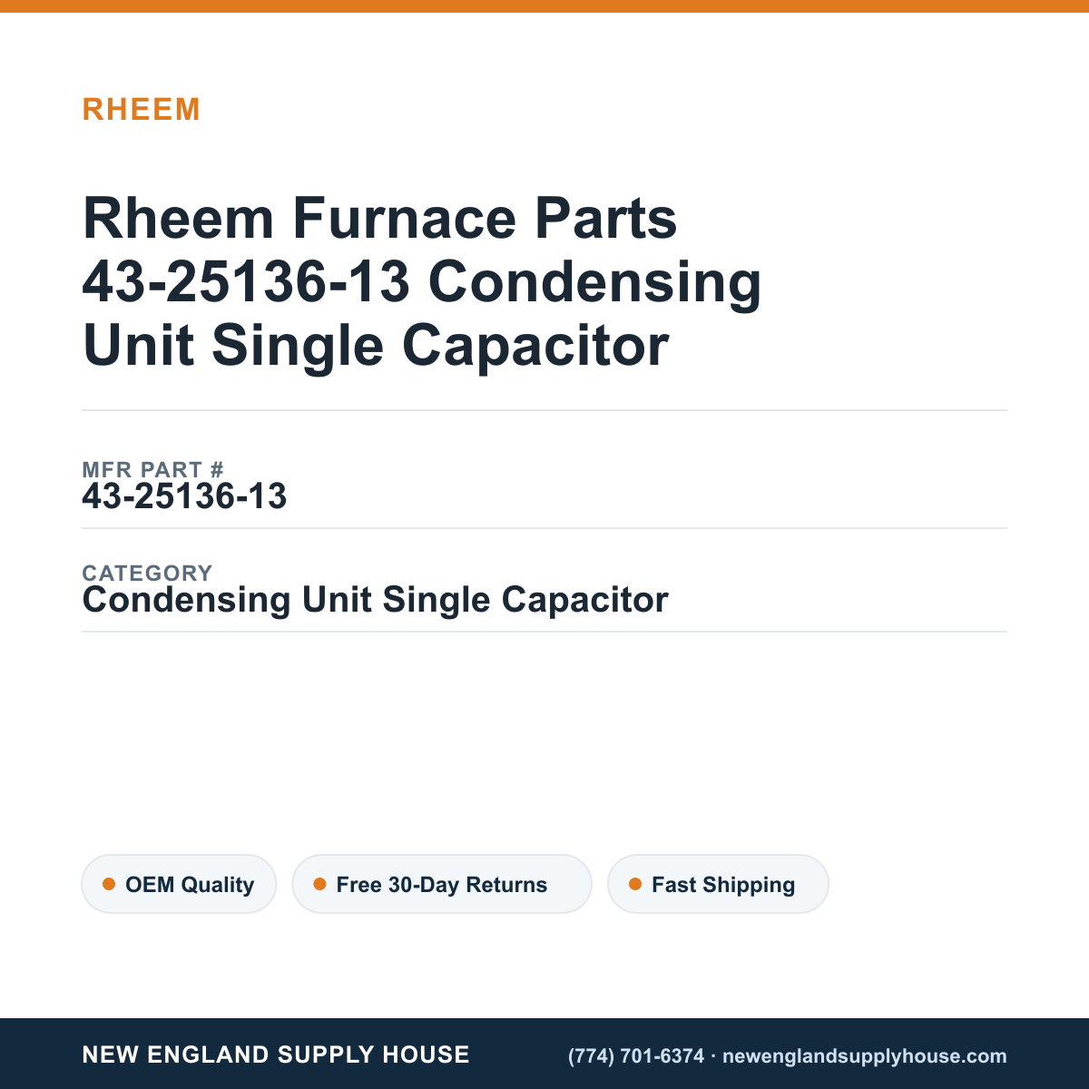 Rheem Furnace Parts 43-25136-13 Condensing Unit Single Capacitor — New England Supply House spec card [NESH-SPEC-CARD-V2]