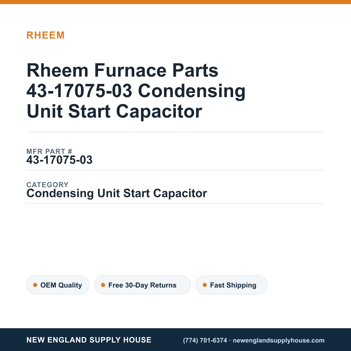 Rheem Furnace Parts 43-17075-03 Condensing Unit Start Capacitor — New England Supply House spec card [NESH-SPEC-CARD-V2]