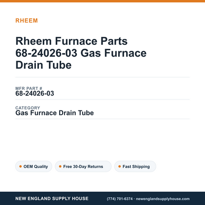 Rheem Furnace Parts 68-24026-03 Gas Furnace Drain Tube — New England Supply House spec card [NESH-SPEC-CARD-V2]