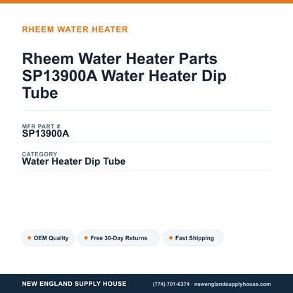 Rheem Water Heater Parts SP13900A Water Heater Dip Tube — New England Supply House spec card [NESH-SPEC-CARD-V2]