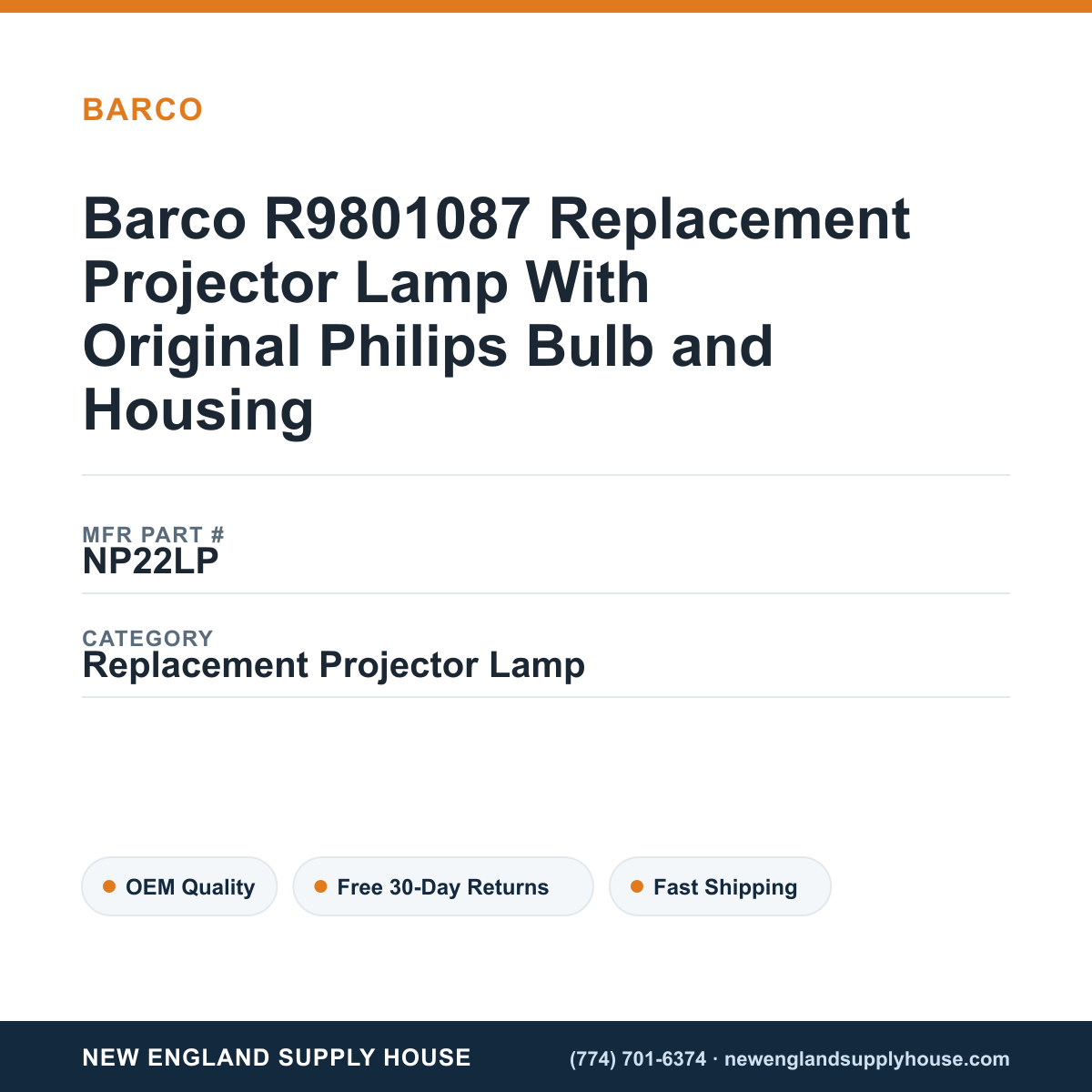 Barco R9801087 Replacement Projector Lamp With Original Philips Bulb and Housing — New England Supply House spec card [NESH-SPEC-CARD-V2]