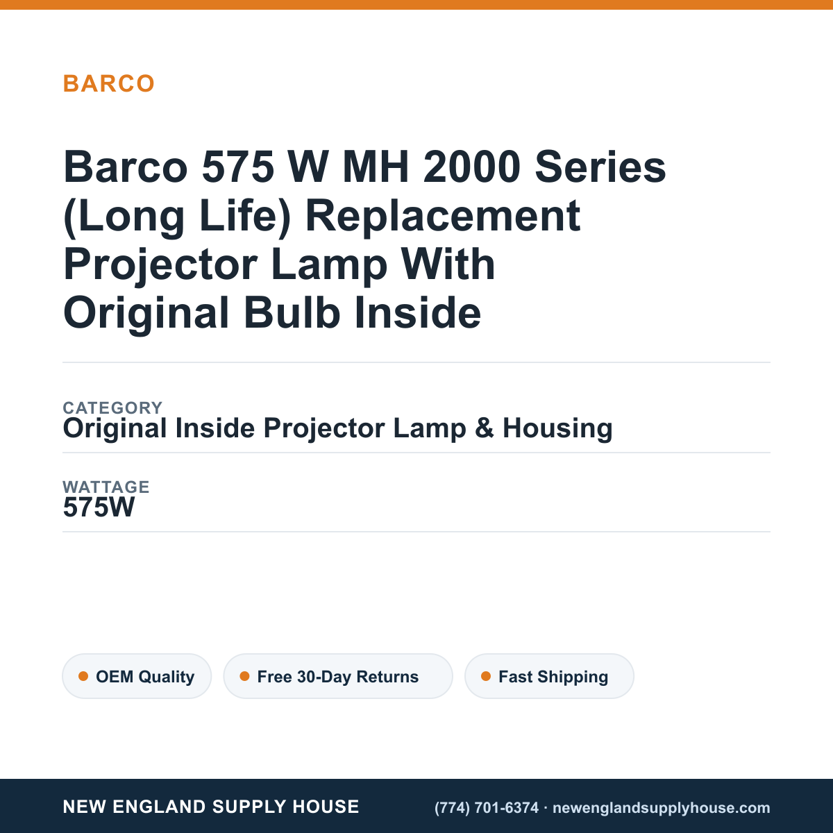 Barco 575 W MH 2000 Series (Long Life) Replacement Projector Lamp With Original Bulb Inside specifications - New England Supply House spec card [NESH-SPEC-CARD-V2]
